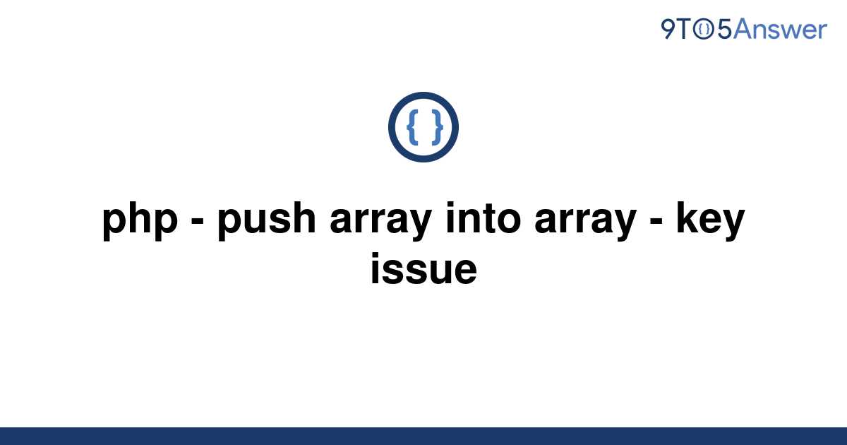 solved-php-push-array-into-array-key-issue-9to5answer