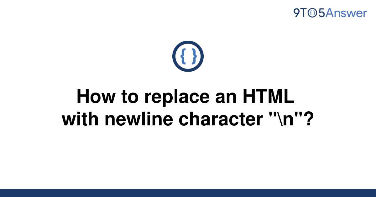 solved-how-to-replace-an-html-with-newline-character-9to5answer