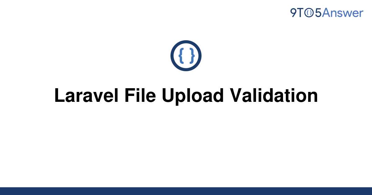 solved-laravel-file-upload-validation-9to5answer