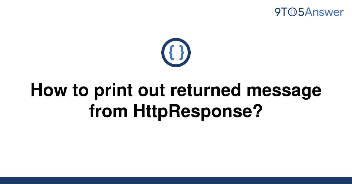 solved-how-to-print-out-returned-message-from-9to5answer