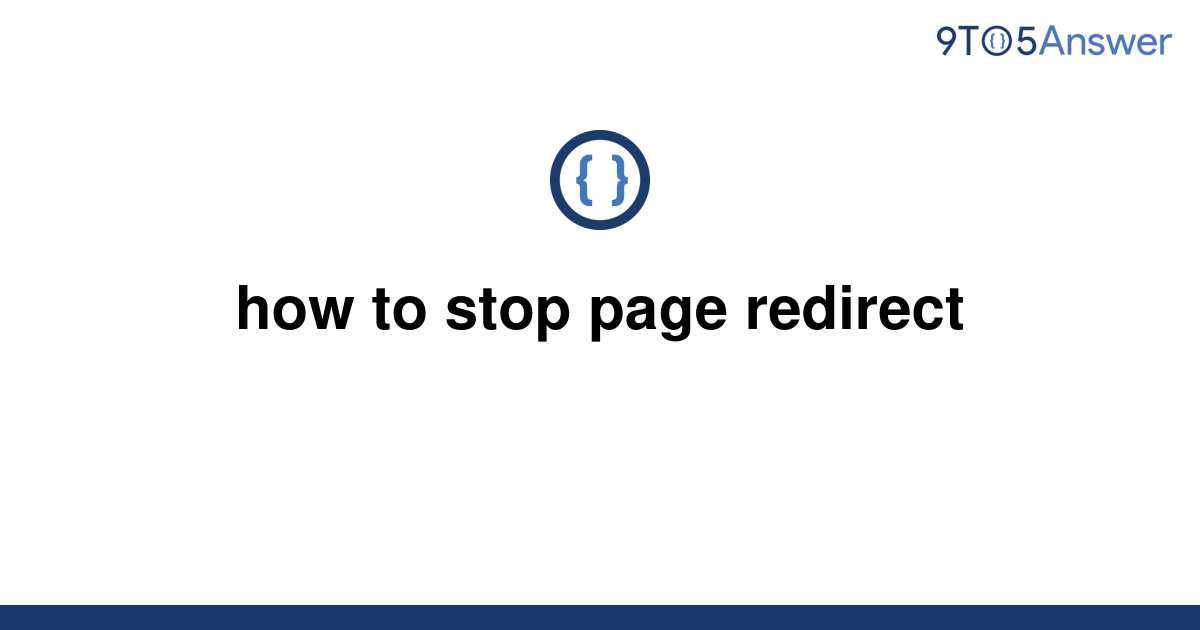 solved-how-to-stop-page-redirect-9to5answer