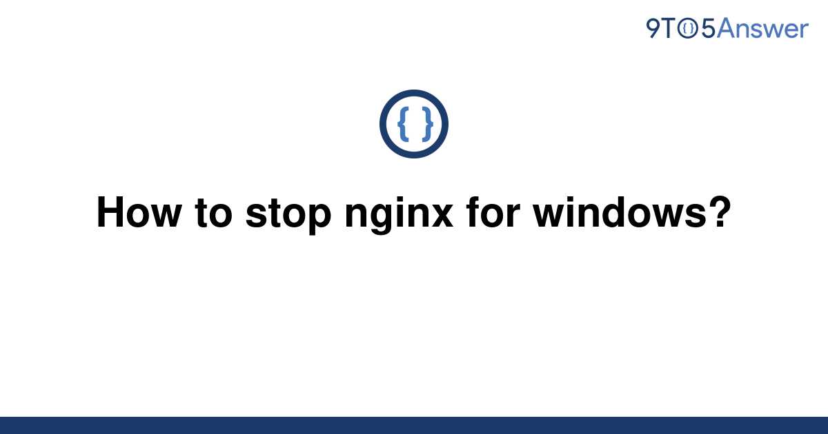 solved-how-to-stop-nginx-for-windows-9to5answer