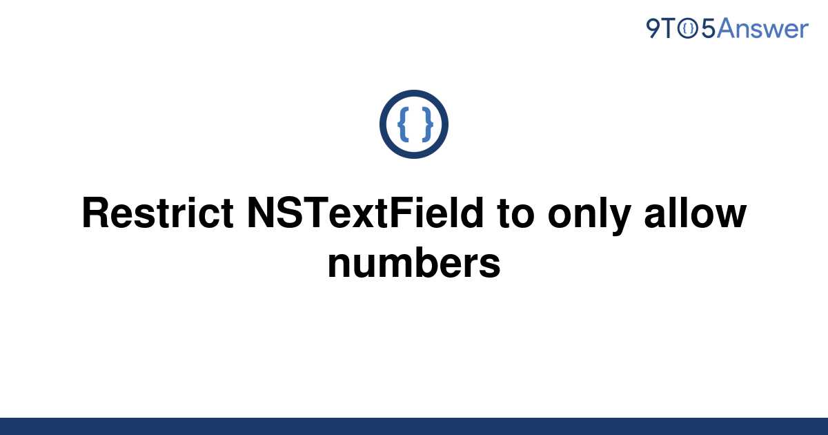 solved-restrict-nstextfield-to-only-allow-numbers-9to5answer