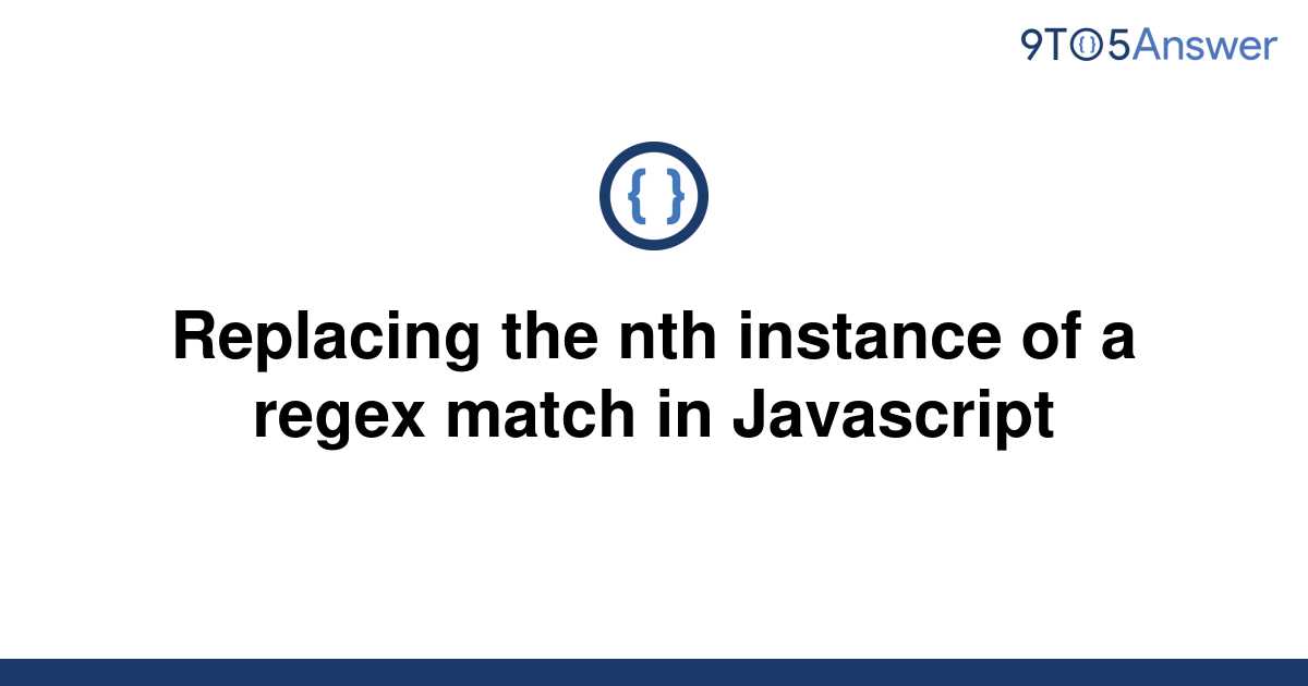 solved-replacing-the-nth-instance-of-a-regex-match-in-9to5answer