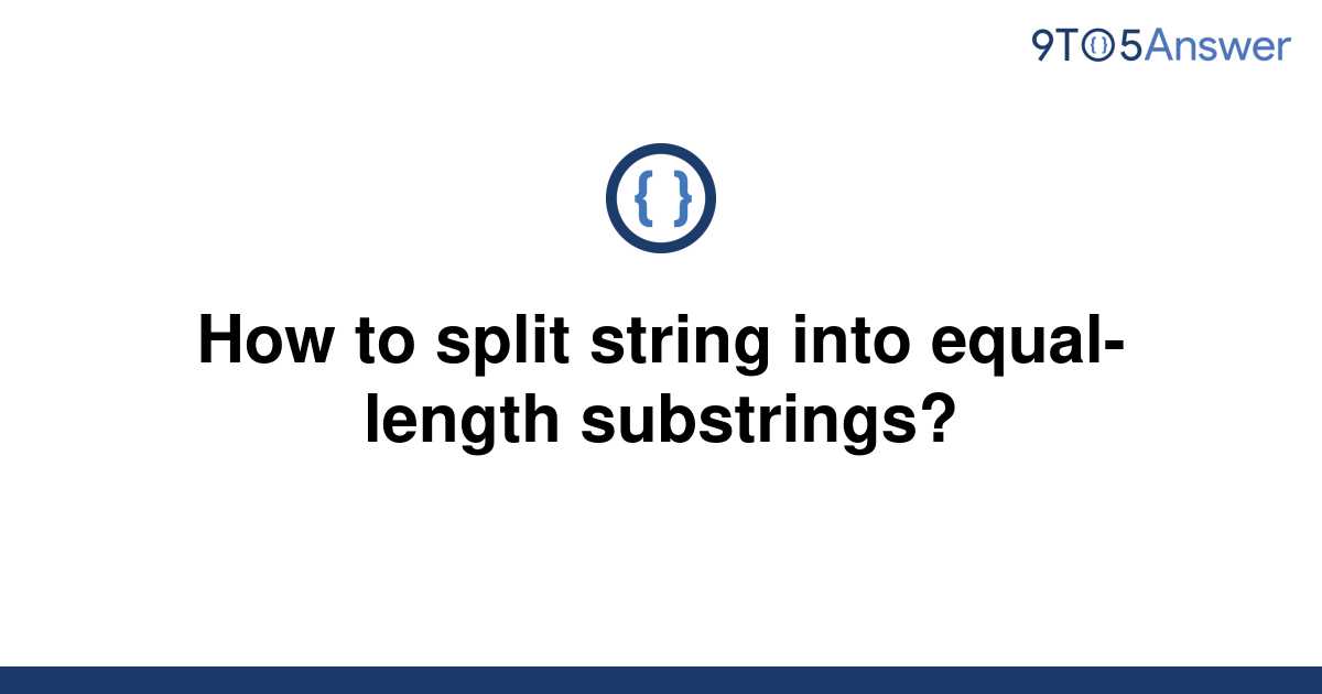 solved-how-to-split-string-into-equal-length-9to5answer