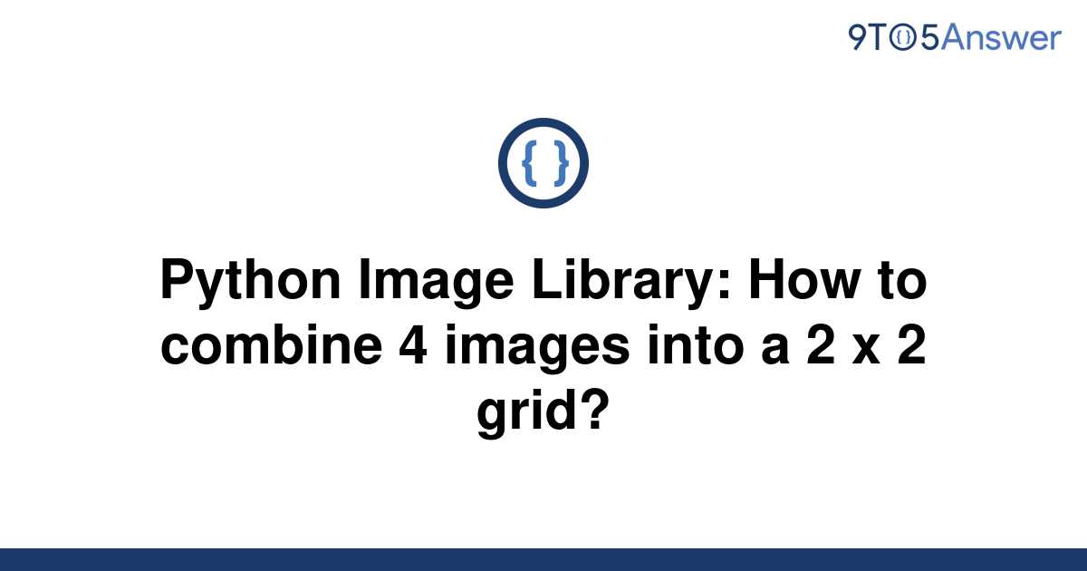 Solved Python Image Library How To Combine 4 Images 9to5answer 8826