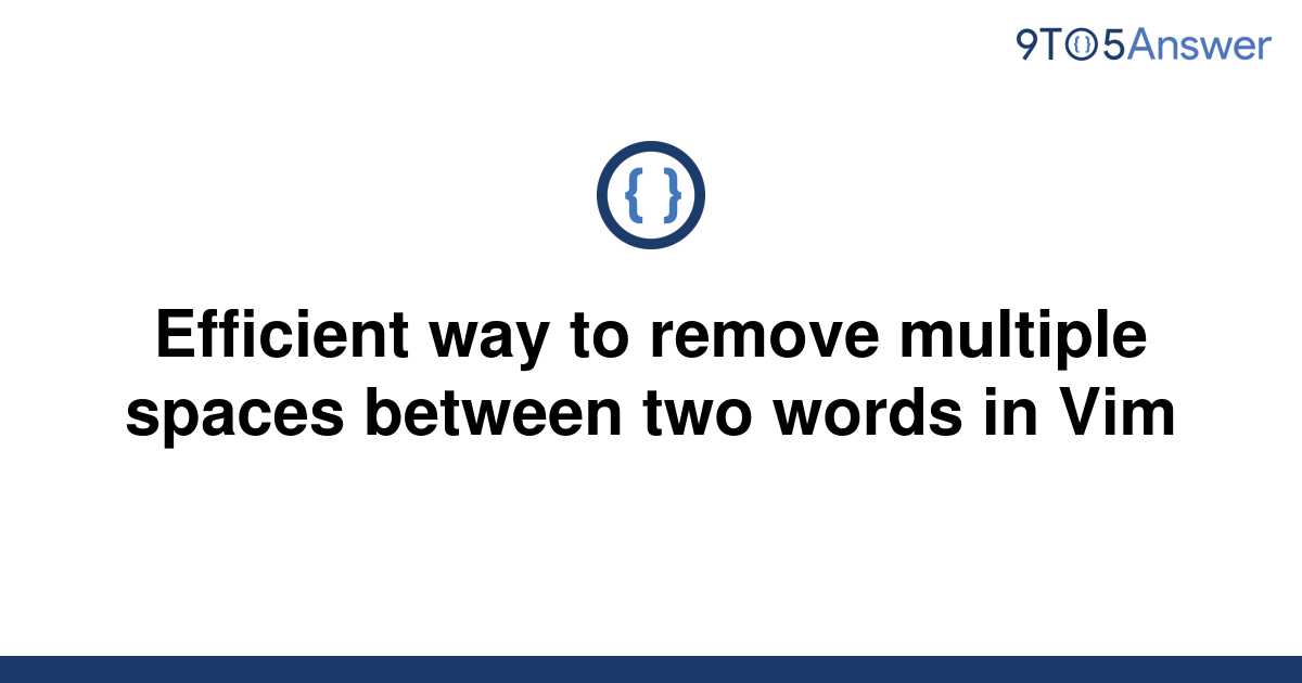 solved-efficient-way-to-remove-multiple-spaces-between-9to5answer