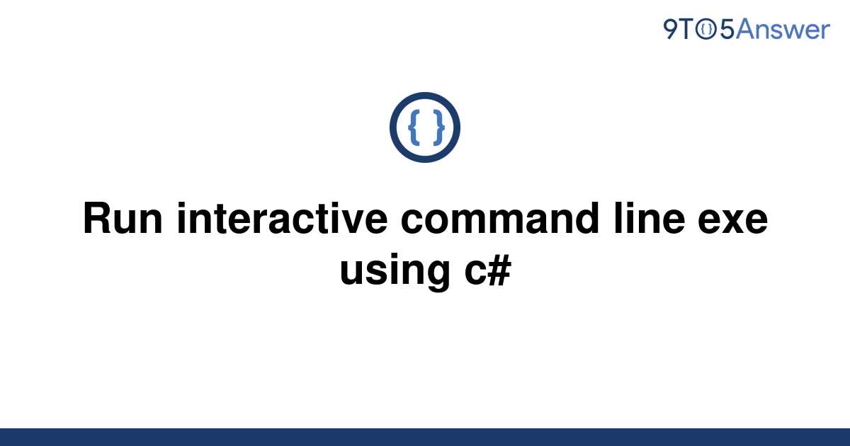 solved-run-interactive-command-line-exe-using-c-9to5answer