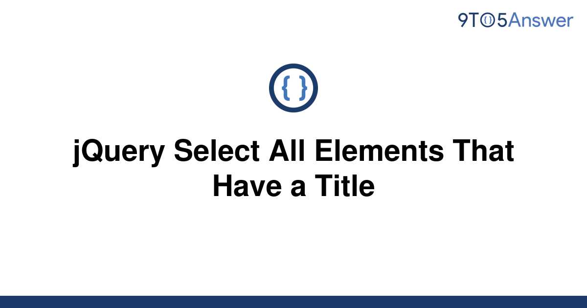 solved-jquery-select-all-elements-that-have-a-title-9to5answer