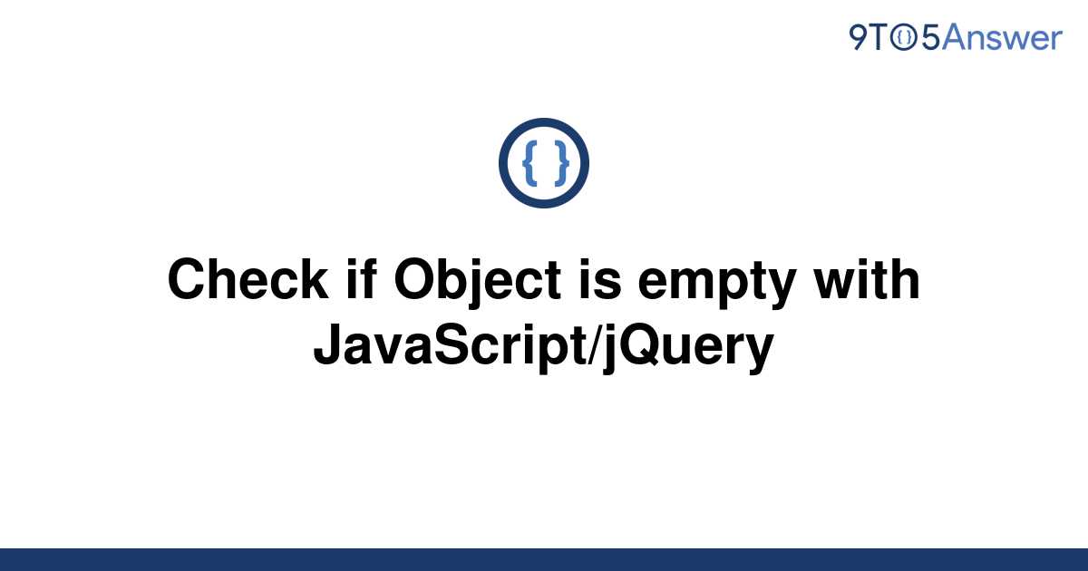 solved-check-if-object-is-empty-with-javascript-jquery-9to5answer