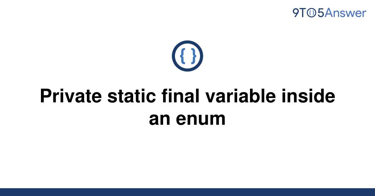 solved-private-static-final-variable-inside-an-enum-9to5answer