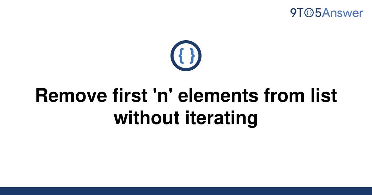 solved-remove-first-n-elements-from-list-without-9to5answer