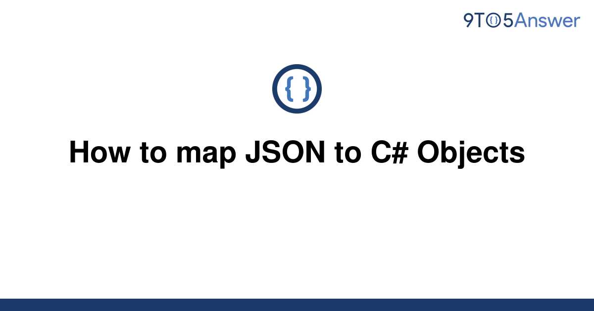 [Solved] How to map JSON to C# Objects  9to5Answer