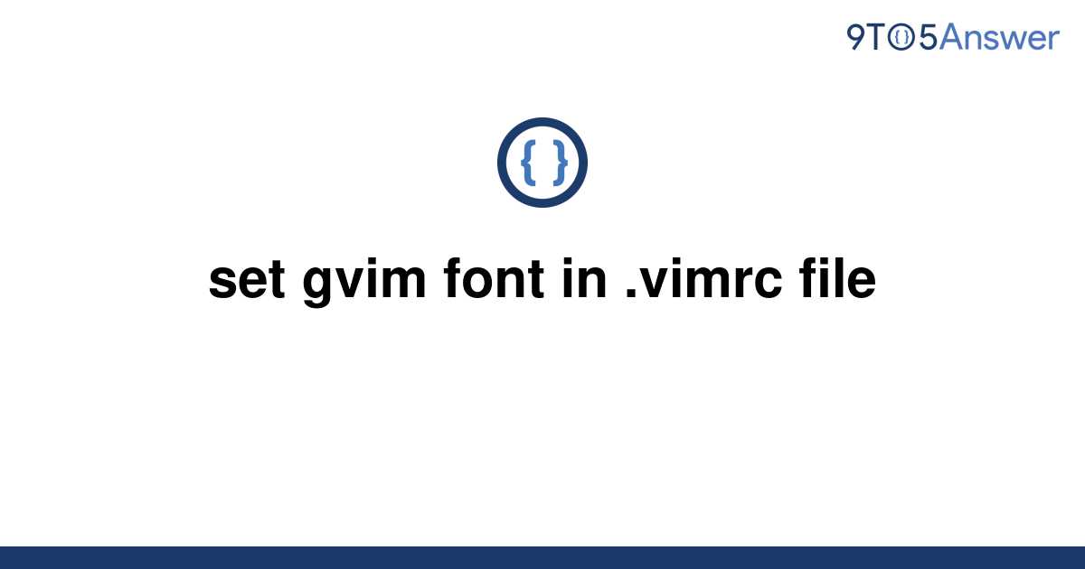 solved-set-gvim-font-in-vimrc-file-9to5answer