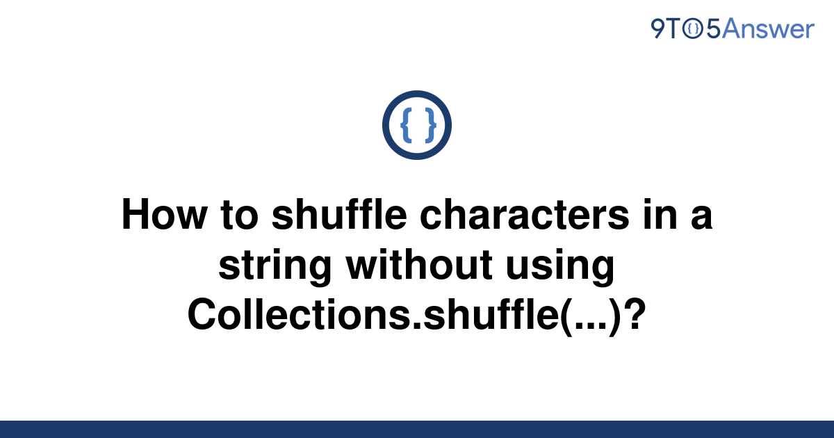 solved-how-to-shuffle-characters-in-a-string-without-9to5answer