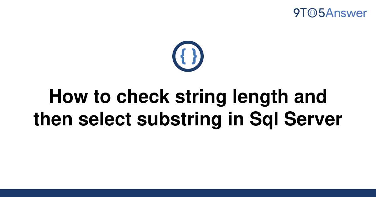 solved-how-to-check-string-length-and-then-select-9to5answer