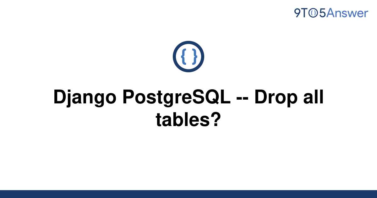 solved-django-postgresql-drop-all-tables-9to5answer