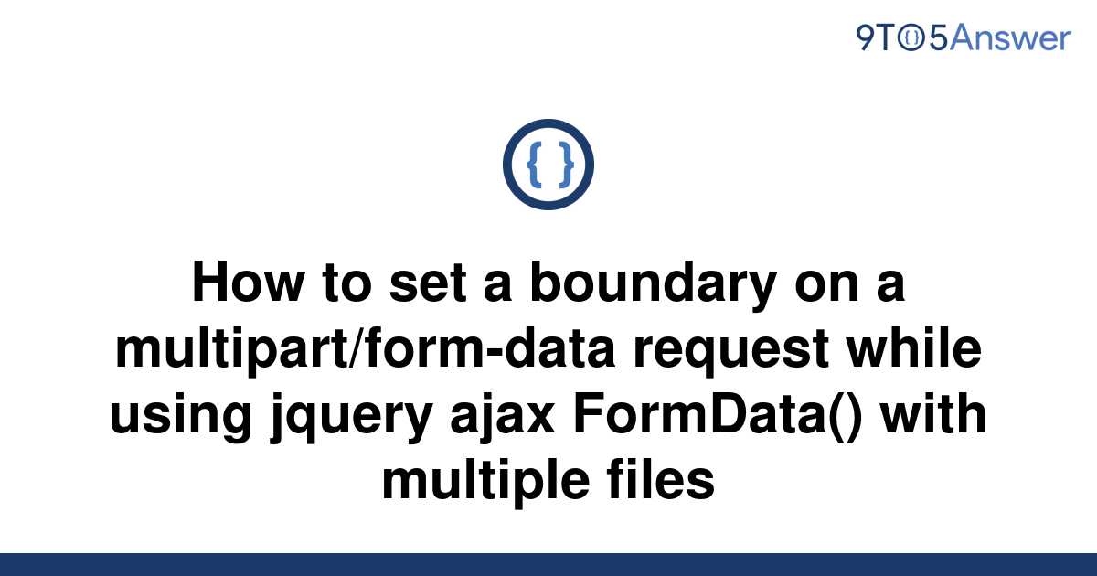 solved-how-to-set-a-boundary-on-a-multipart-form-data-9to5answer