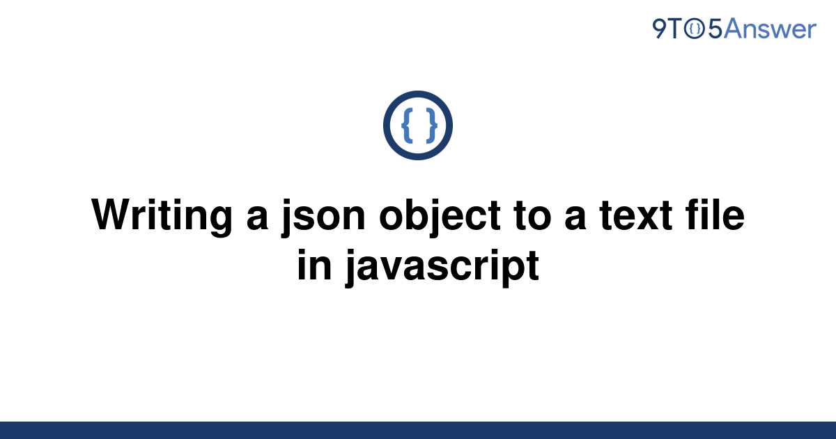 solved-writing-a-json-object-to-a-text-file-in-9to5answer