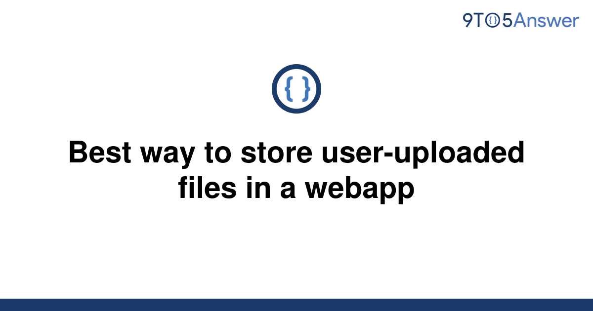 solved-best-way-to-store-user-uploaded-files-in-a-9to5answer