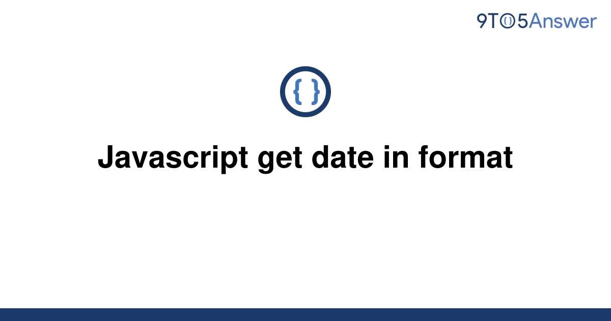 solved-javascript-get-date-in-format-9to5answer