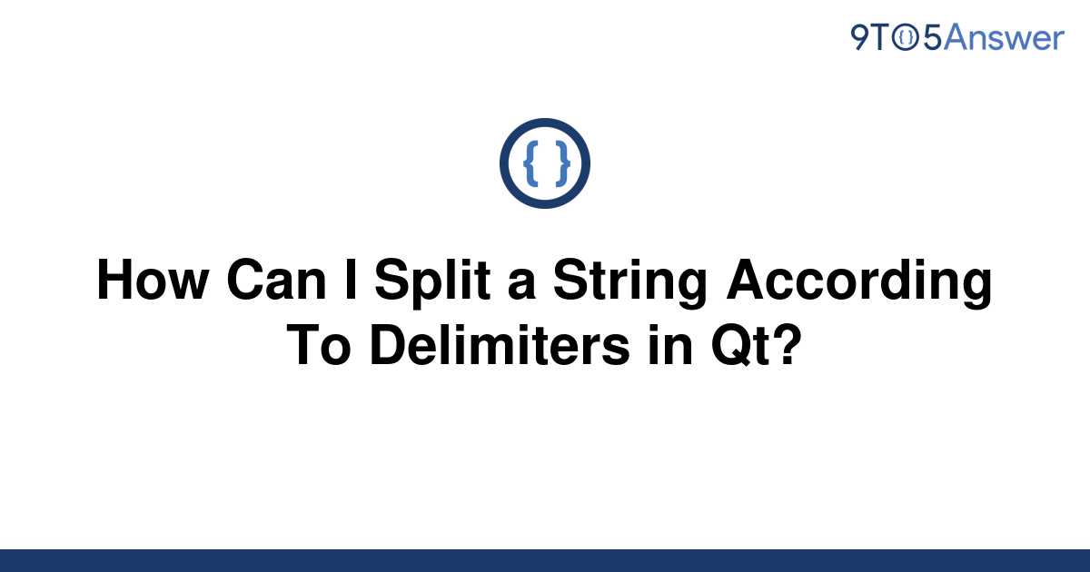 solved-how-can-i-split-a-string-according-to-delimiters-9to5answer