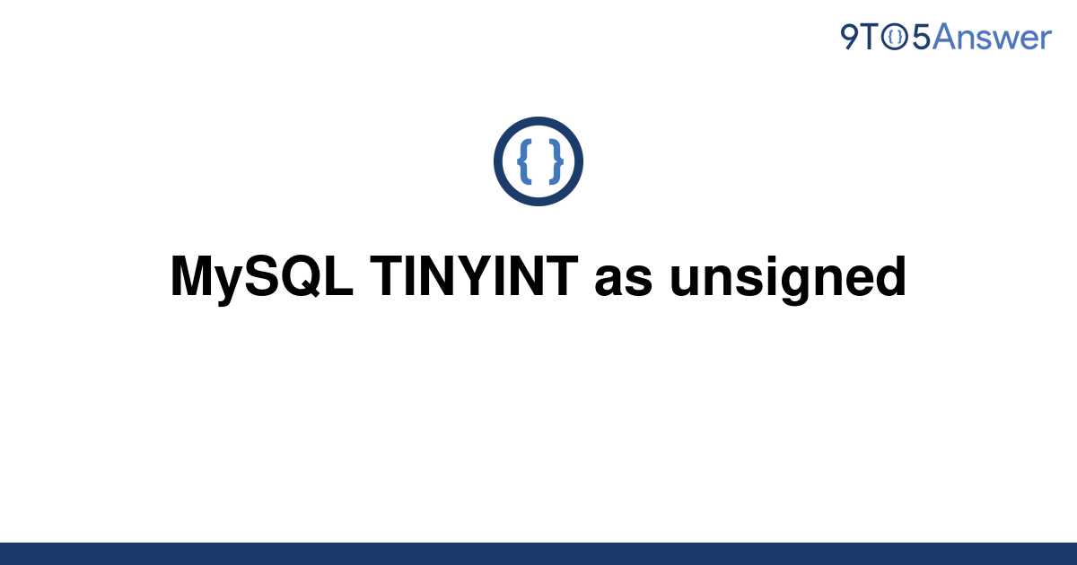 solved-mysql-tinyint-as-unsigned-9to5answer