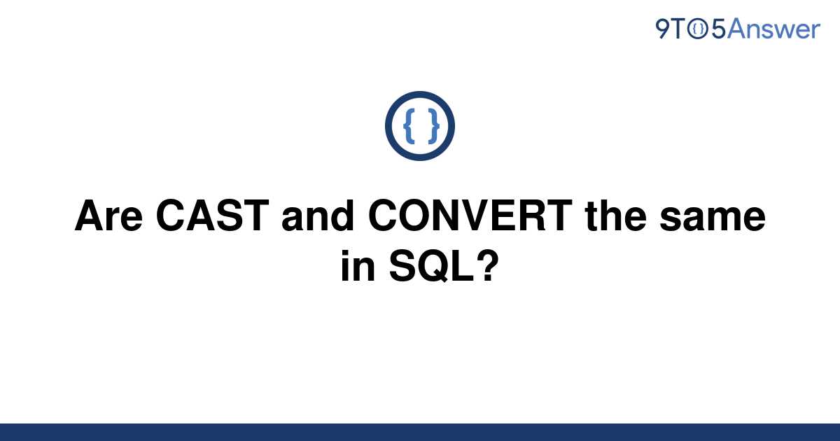 solved-are-cast-and-convert-the-same-in-sql-9to5answer