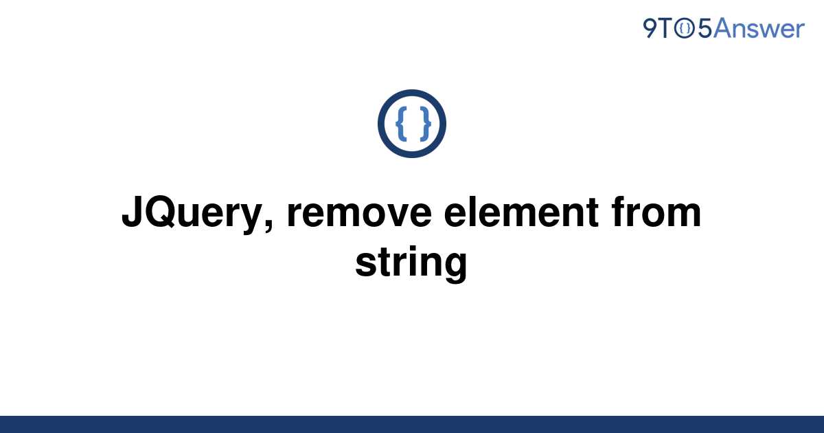 solved-jquery-remove-element-from-string-9to5answer