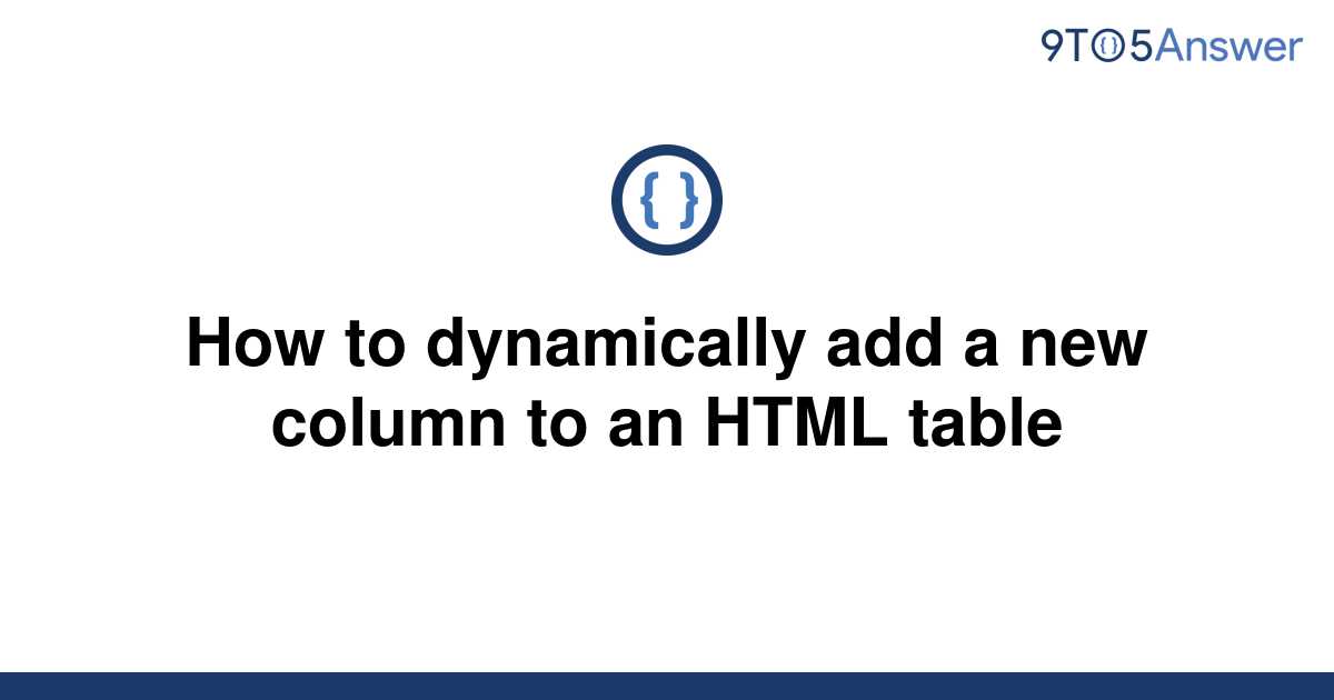 solved-how-to-dynamically-add-a-new-column-to-an-html-9to5answer