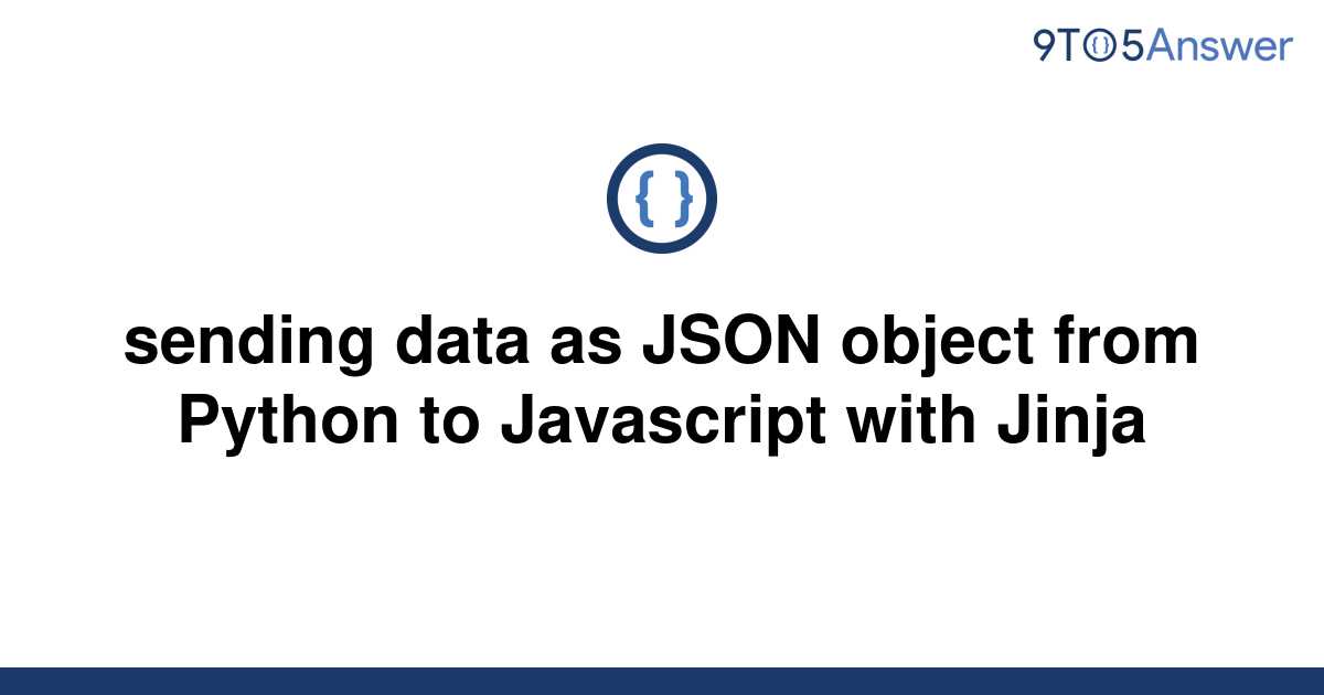 solved-sending-data-as-json-object-from-python-to-9to5answer