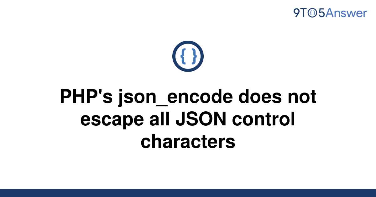 solved-php-s-json-encode-does-not-escape-all-json-9to5answer