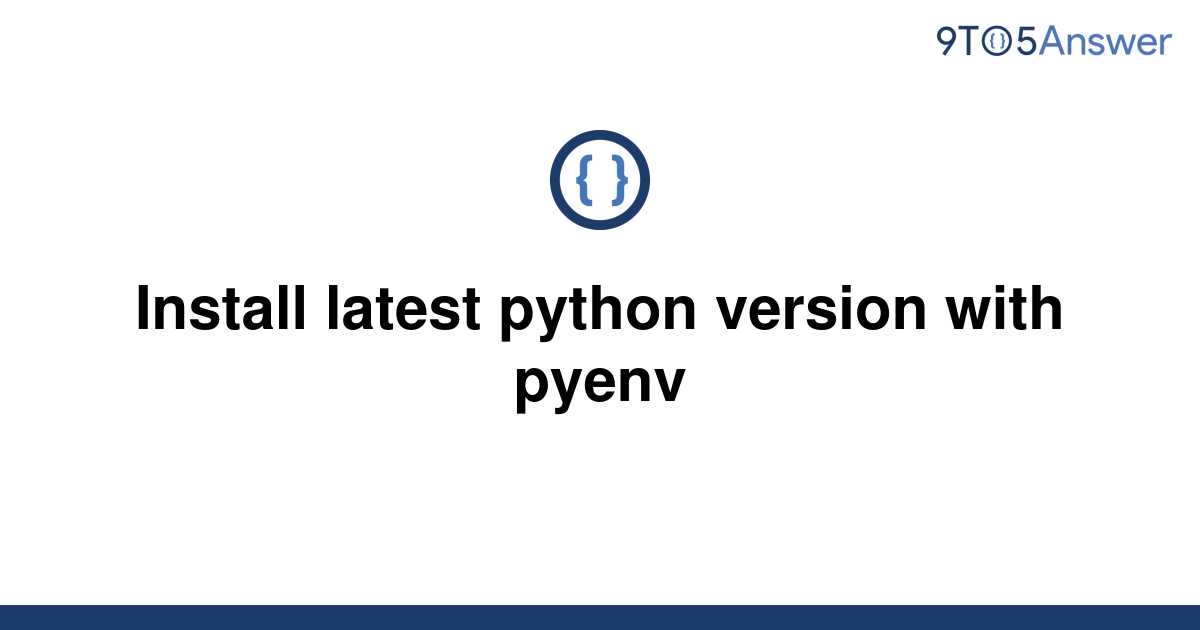 solved-install-latest-python-version-with-pyenv-9to5answer