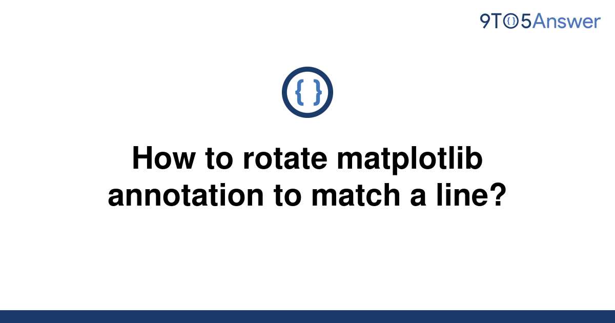 solved-how-to-rotate-matplotlib-annotation-to-match-a-9to5answer