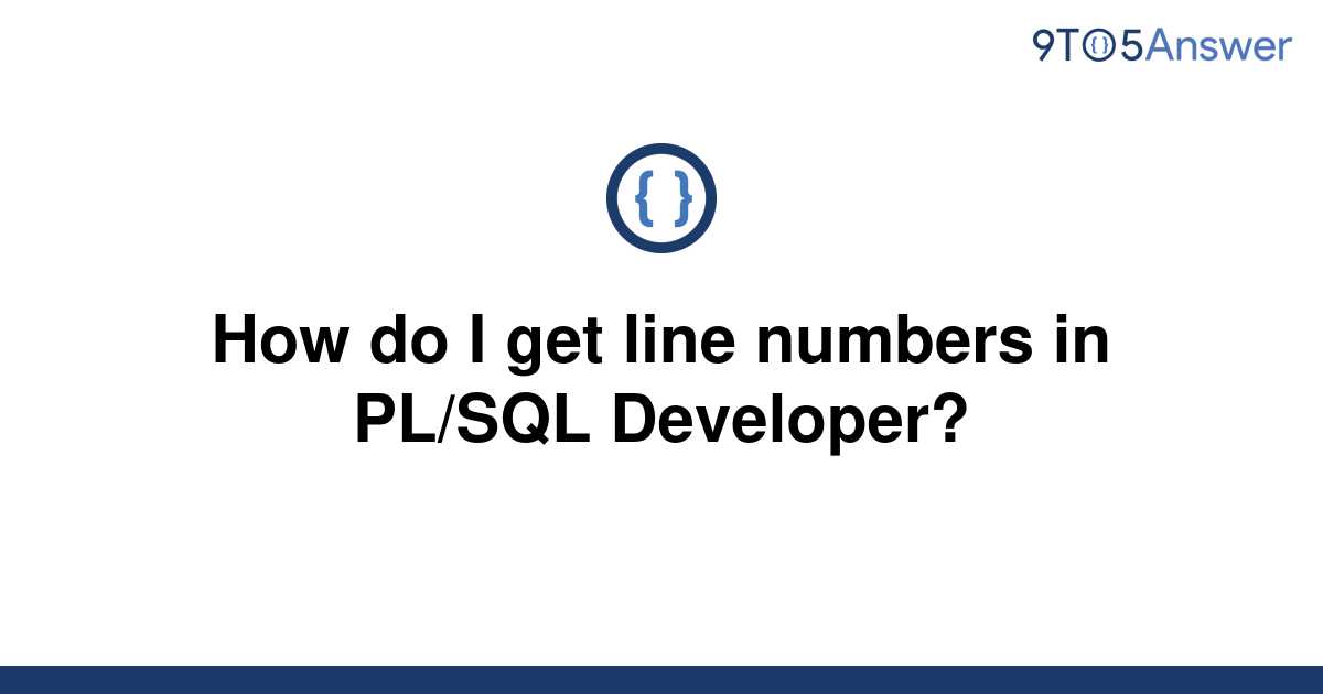 solved-how-do-i-get-line-numbers-in-pl-sql-developer-9to5answer