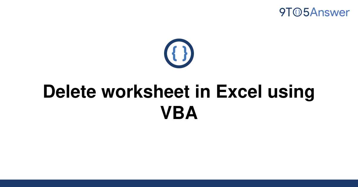  Solved Delete Worksheet In Excel Using VBA 9to5Answer