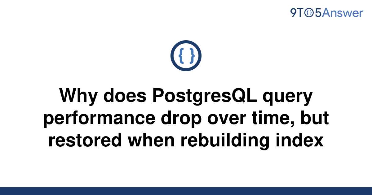 solved-why-does-postgresql-query-performance-drop-over-9to5answer