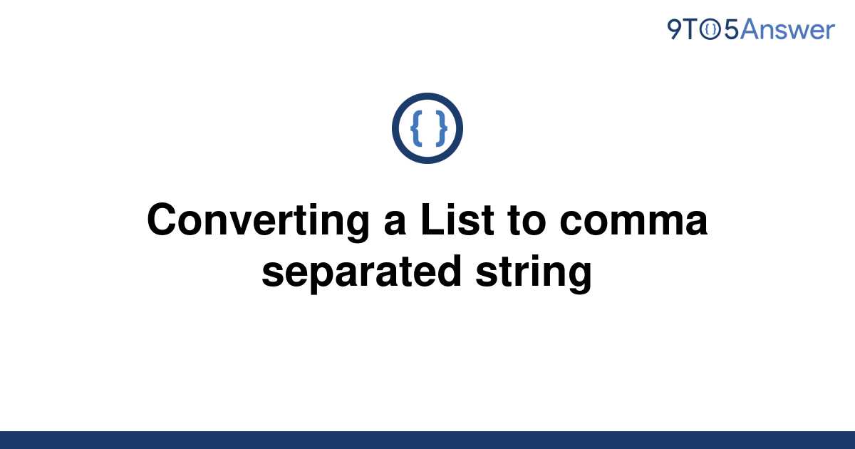 solved-converting-a-list-to-comma-separated-string-9to5answer