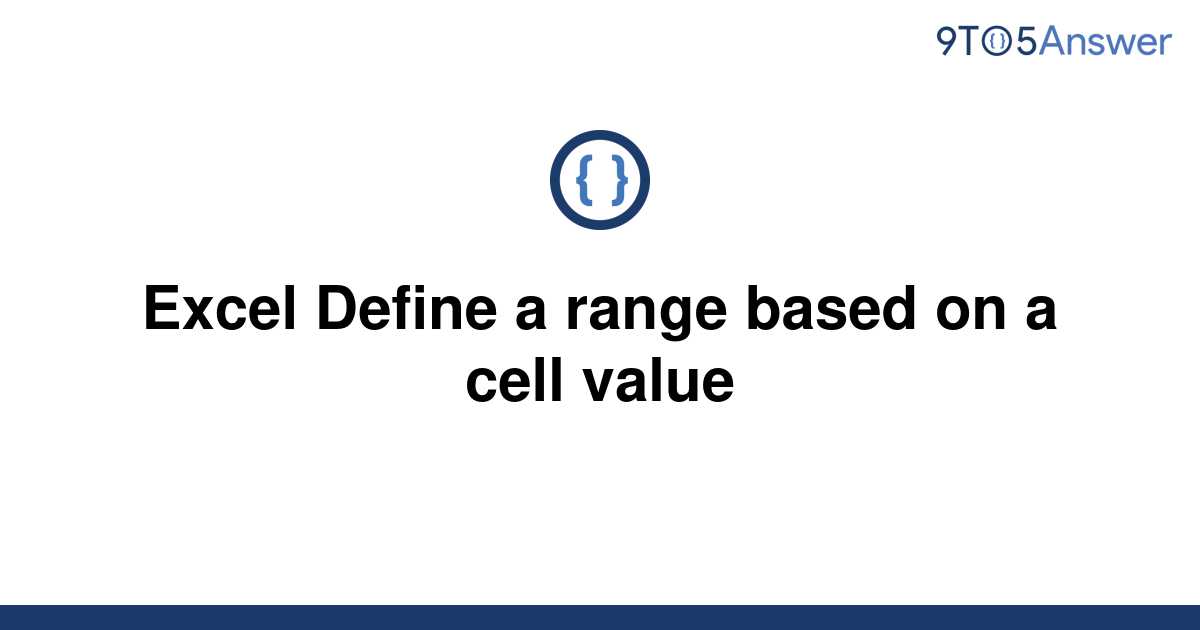 solved-excel-define-a-range-based-on-a-cell-value-9to5answer