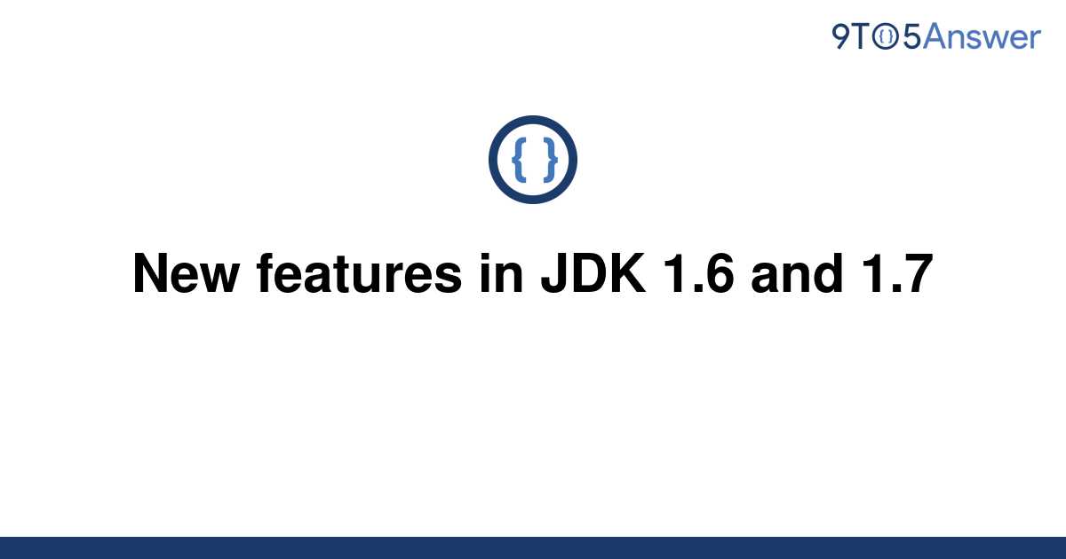 solved-new-features-in-jdk-1-6-and-1-7-9to5answer