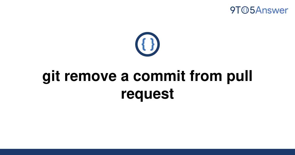 solved-git-remove-a-commit-from-pull-request-9to5answer