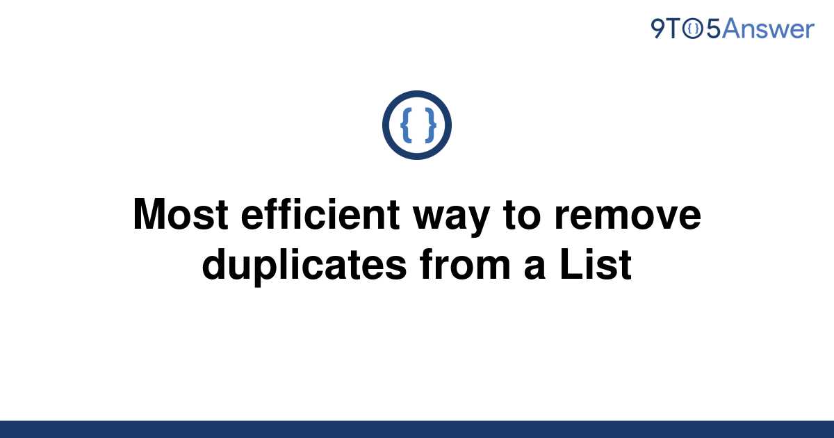 solved-most-efficient-way-to-remove-duplicates-from-a-9to5answer