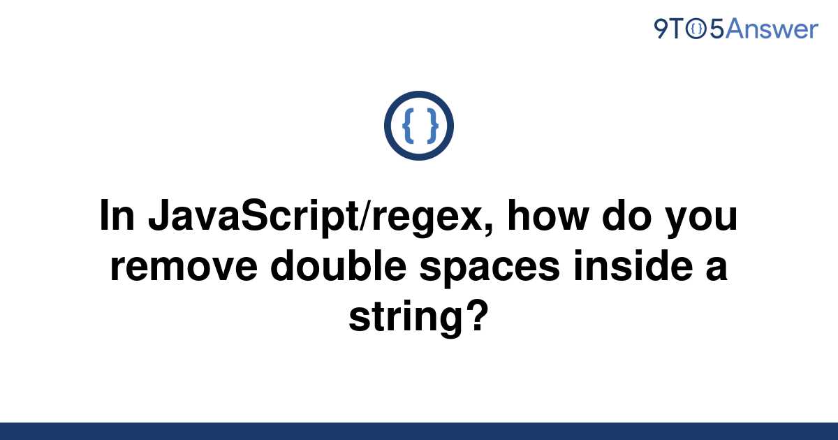 solved-in-javascript-regex-how-do-you-remove-double-9to5answer