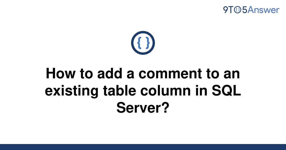 solved-how-to-add-a-comment-to-an-existing-table-column-9to5answer