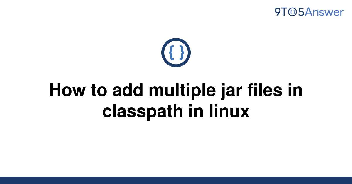 solved-how-to-add-multiple-jar-files-in-classpath-in-9to5answer