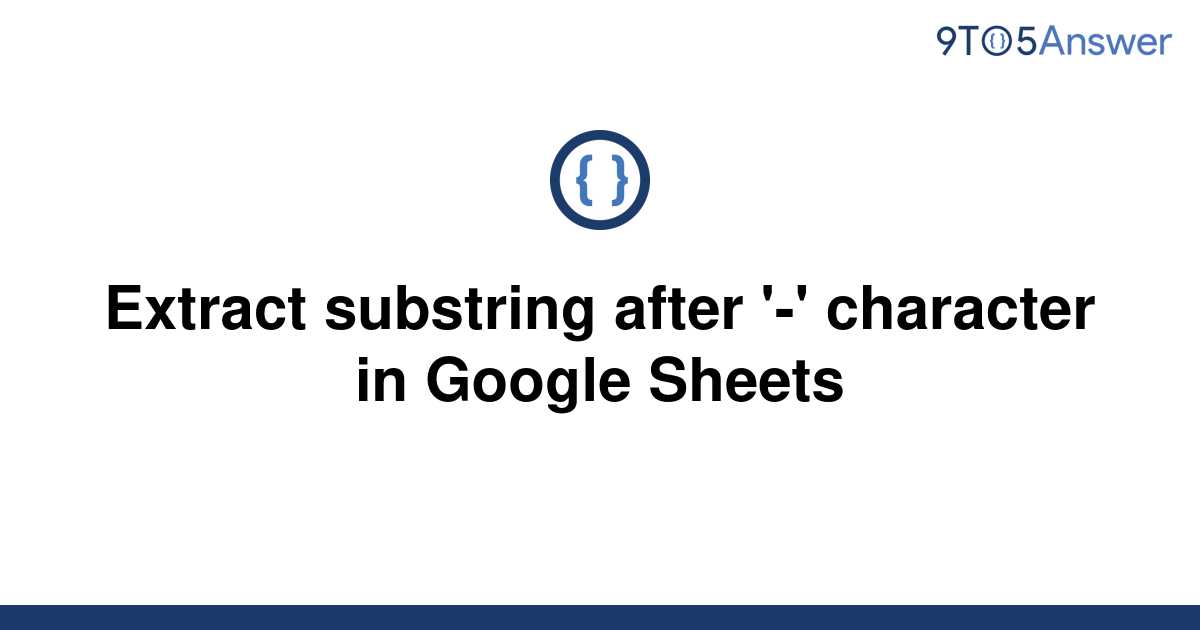 solved-extract-substring-after-character-in-google-9to5answer