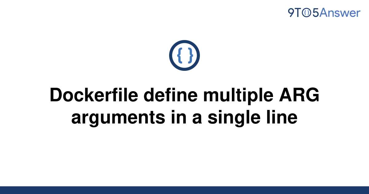 solved-dockerfile-define-multiple-arg-arguments-in-a-9to5answer