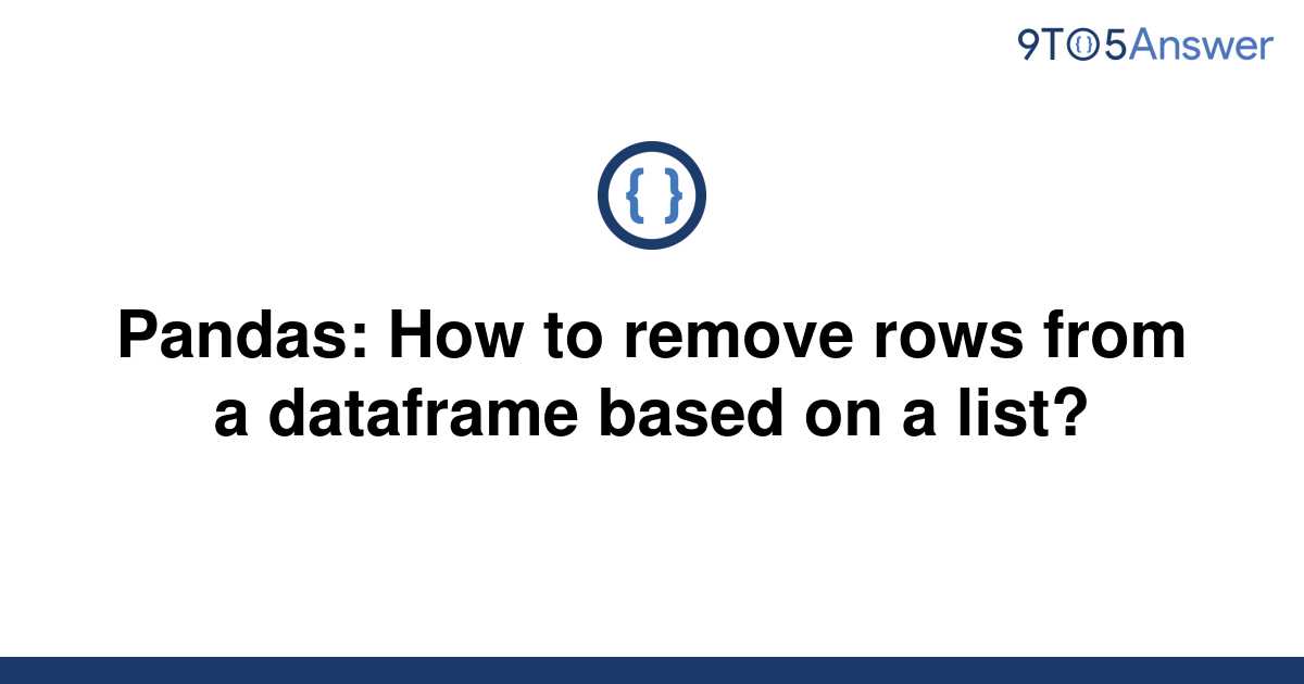 solved-pandas-how-to-remove-rows-from-a-dataframe-9to5answer