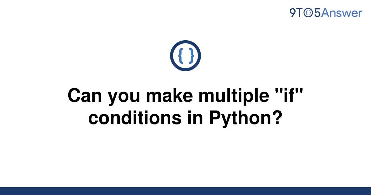  Solved Can You Make Multiple if Conditions In Python 9to5Answer