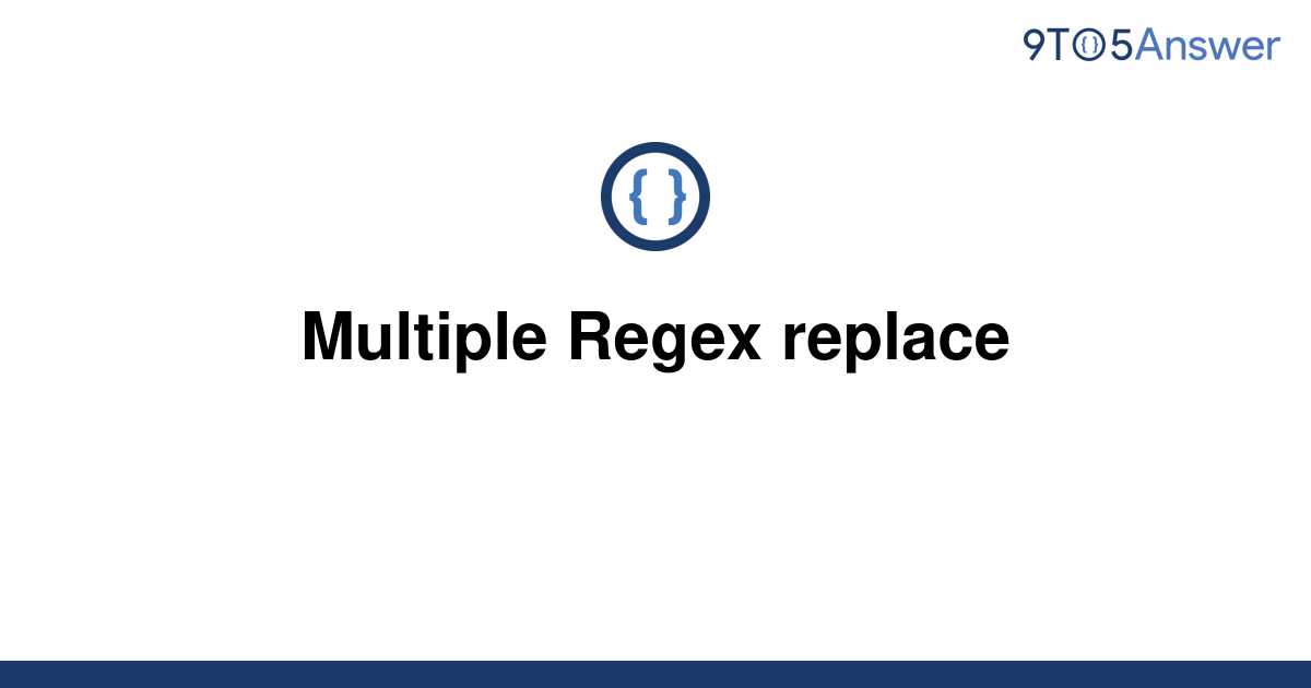 solved-multiple-regex-replace-9to5answer